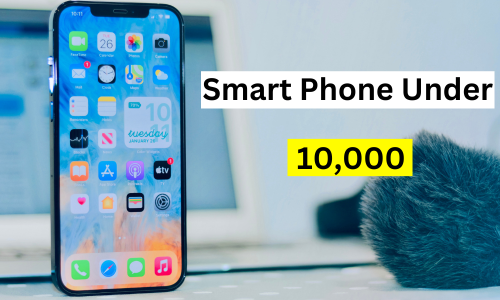 Smart Phone Under 10000